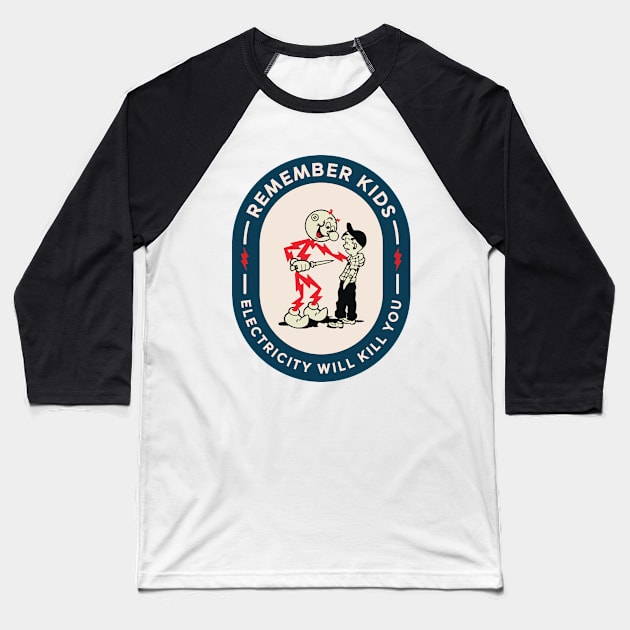 Remember Kids Electricity Will Kill You Baseball T-Shirt by Space Club